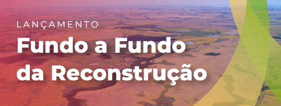 Banner do Fundo a Fundo da Reconstrução